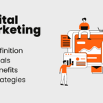 digital marketing: defintion, goals, benefits, strategies