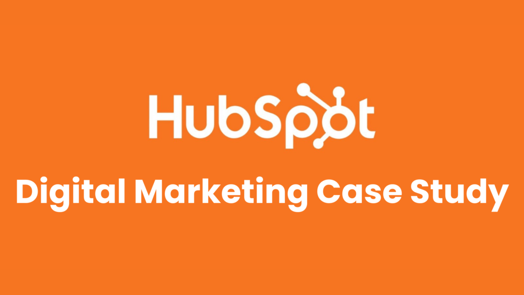 Hubspot digital marketing strategy case study